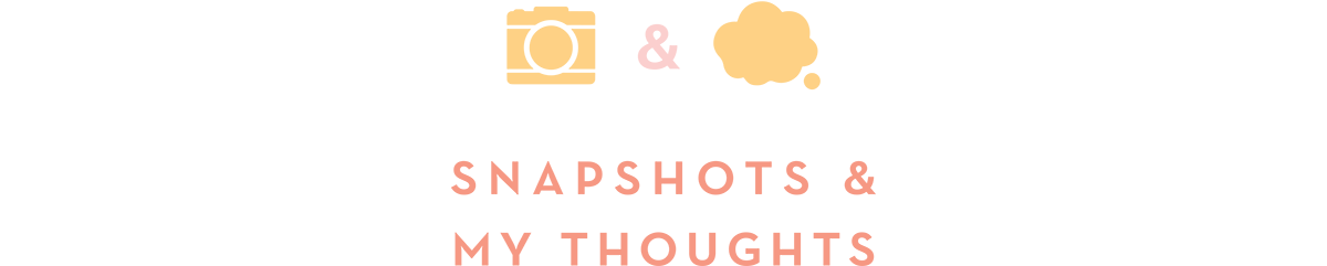 Snapshots & My Thoughts by Ailee Petrovic